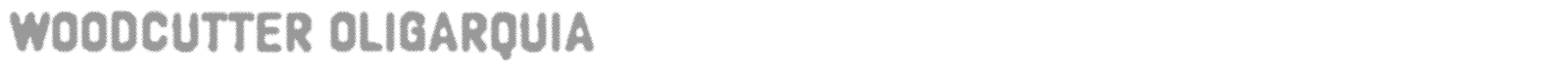 Woodcutter Oligarquia font preview